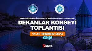 NEÜ ev sahipliğinde Dekanlar Konseyi Toplantısı, 11 - 12 Temmuz 2023, Konya